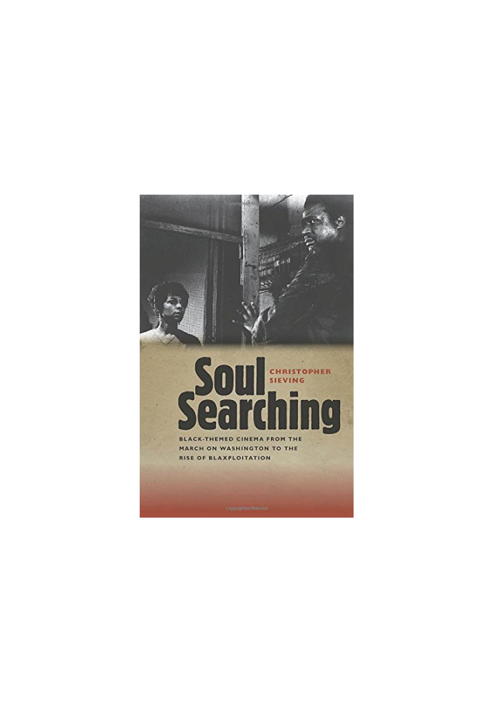 Soul searching : Black-themed cinema from the March on Washington to the rise of blaxploitation
