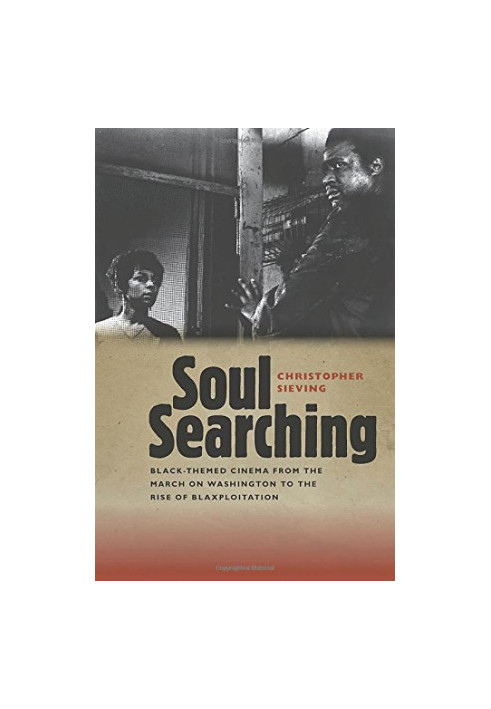 Soul searching : Black-themed cinema from the March on Washington to the rise of blaxploitation
