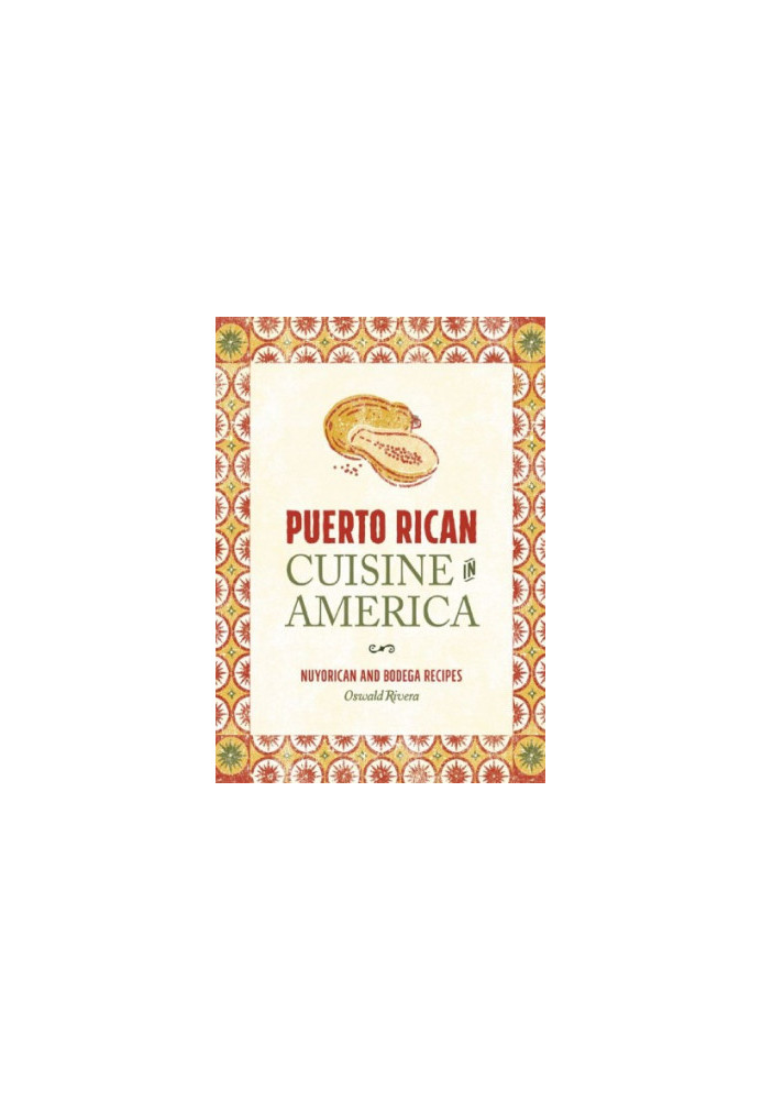 Puerto Rican cuisine in America : Nuyorican and Bodega recipes