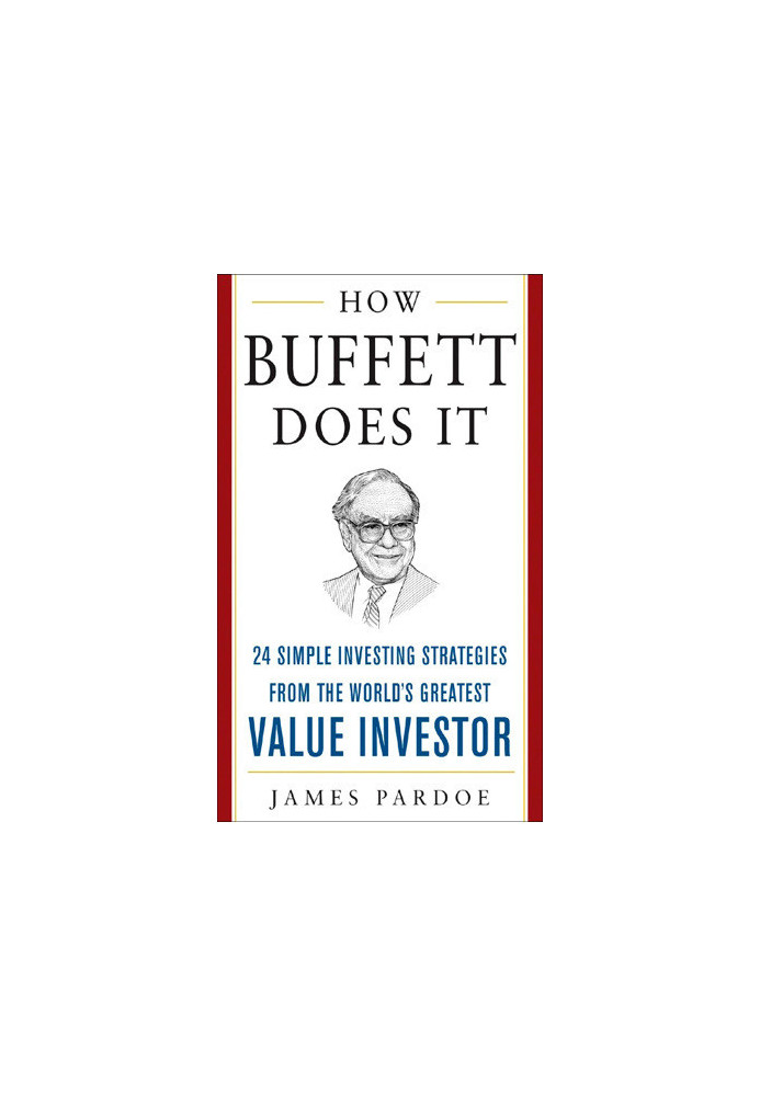 How Buffett does it: 24 simple investing strategies from the world's greatest value investor