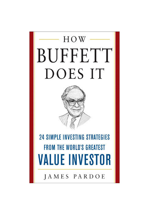How Buffett does it: 24 simple investing strategies from the world's greatest value investor