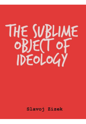 The Sublime Object of Ideology (The Essential Zizek)
