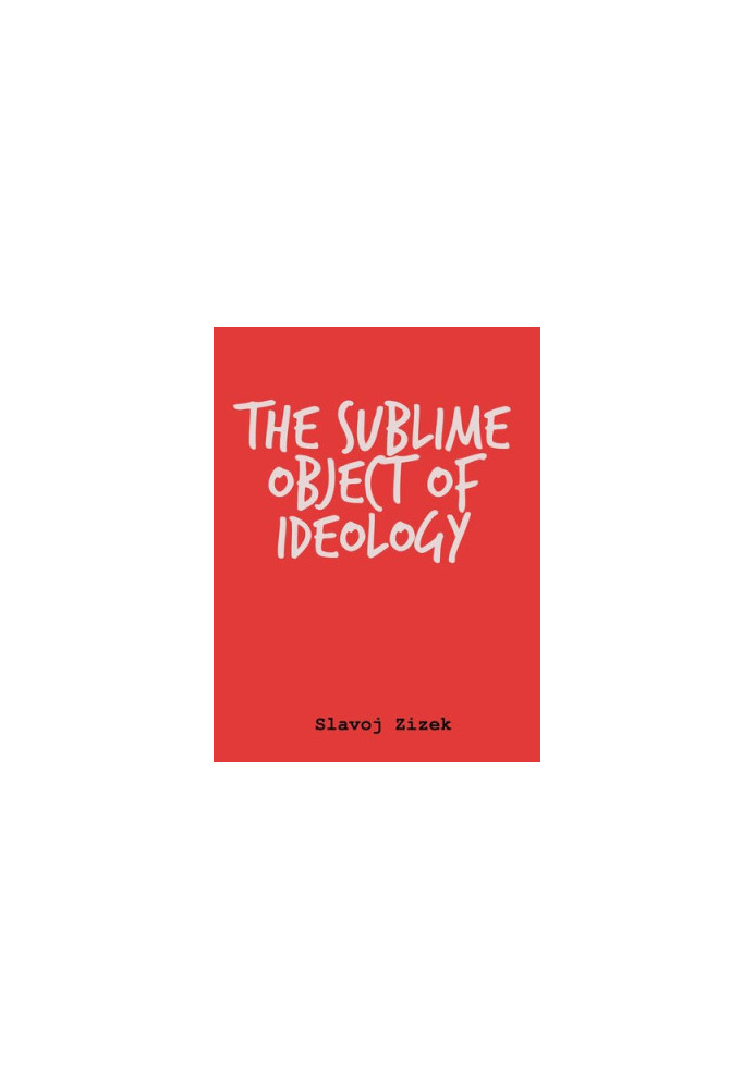 The Sublime Object of Ideology (The Essential Zizek)