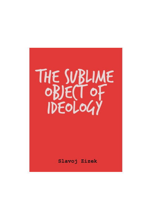 The Sublime Object of Ideology (The Essential Zizek)