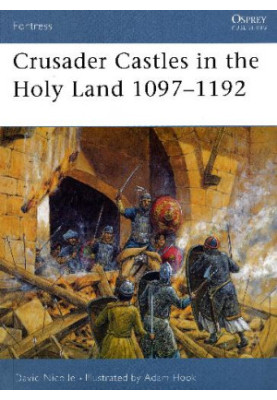 Crusader Castles in the Holy Land 1097–1192