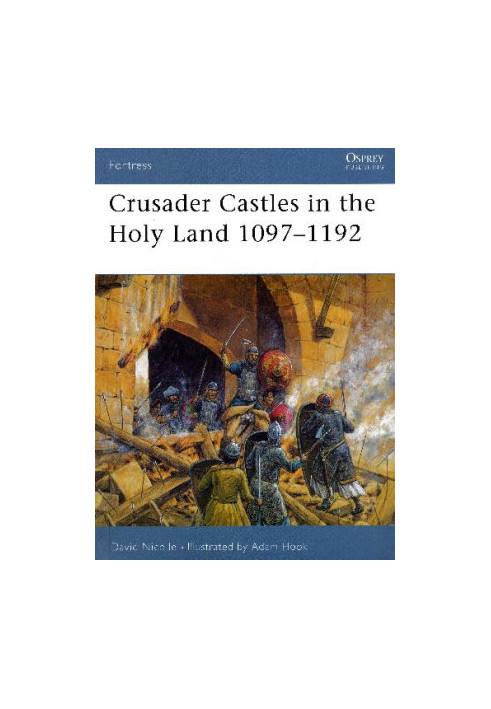 Crusader Castles in the Holy Land 1097–1192