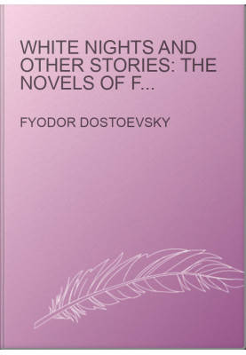 White Nights And Other Stories: The Novels of Fyodor Dostoevsky, Volume X