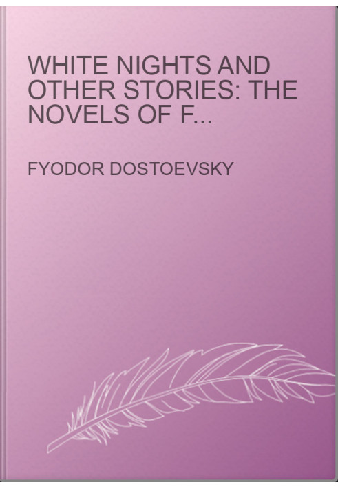 White Nights And Other Stories: The Novels of Fyodor Dostoevsky, Volume X