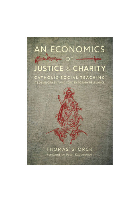An Economics of Justice and Charity: Catholic Social Teaching, Its Development and Contemporary Relevance