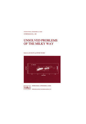 Unsolved Problems of the Milky Way: Proceedings of the 169th Symposium of the International Astronomical Union, held in the H