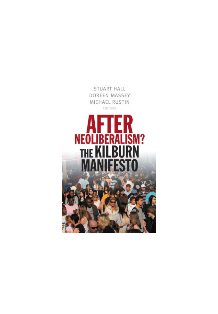 After Neoliberalism? The Kilburn Manifesto