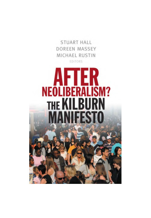 After Neoliberalism? The Kilburn Manifesto