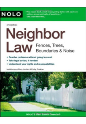 Neighbor Law: Fences, Trees, Boundaries & Noise, 6th edition (2008)