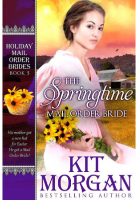 [Holiday Mail Order Brides 05] • The Springtime Mail Order Bride