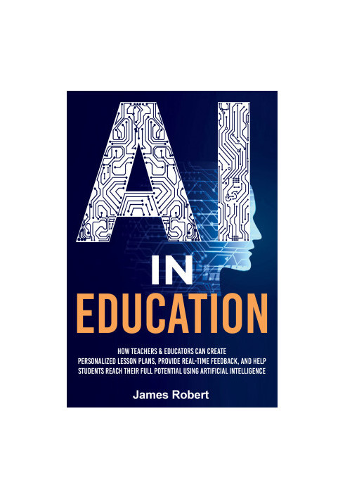 AI in Education: How Teachers & Educators Can Create Personalized Lesson Plans, Provide Real-Time Feedback