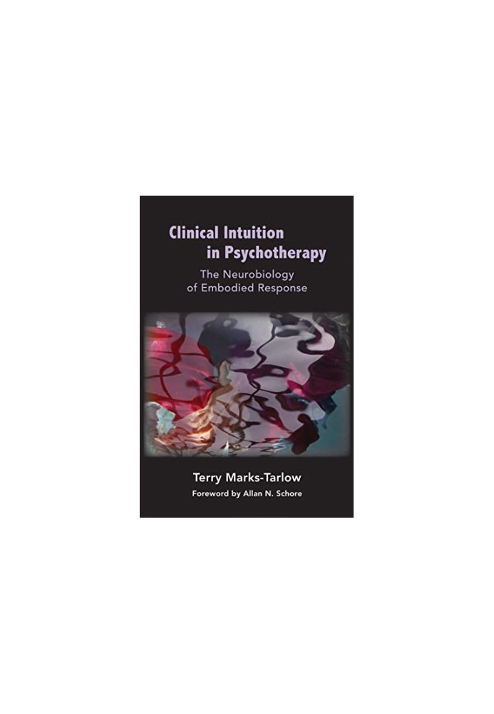 Clinical Intuition in Psychotherapy: The Neurobiology of Embodied Response