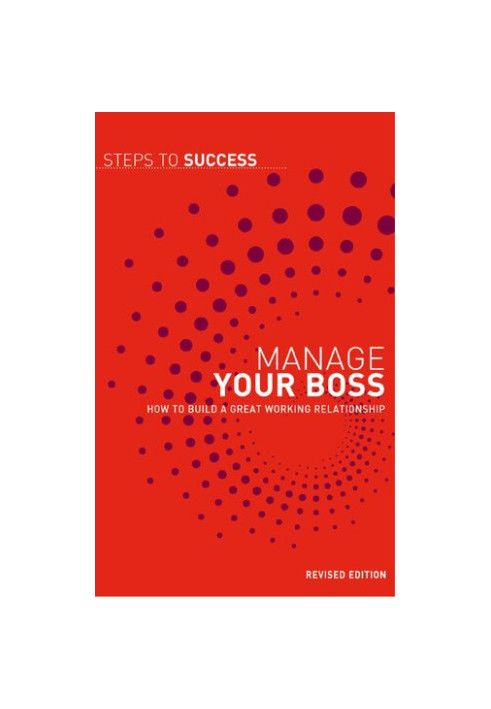 Manage your Boss: How to Build a Great Working Relationship