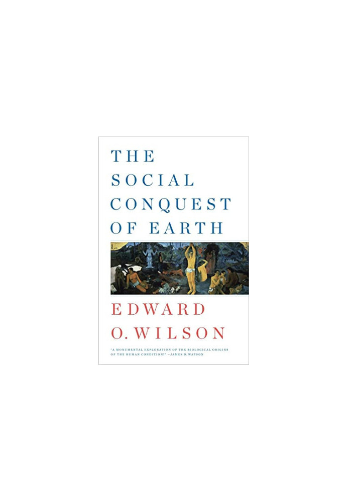 The Social Conquest of Earth (The Anthropocene Epoch 1)