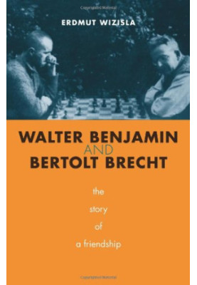 Walter Benjamin and Bertolt Brecht : the story of a friendship