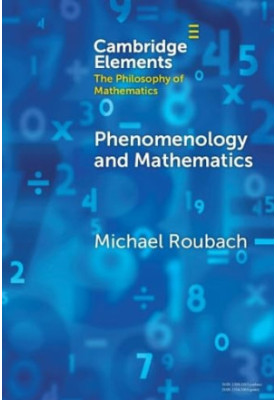 Phenomenology and Mathematics (Elements in the Philosophy of Mathematics)