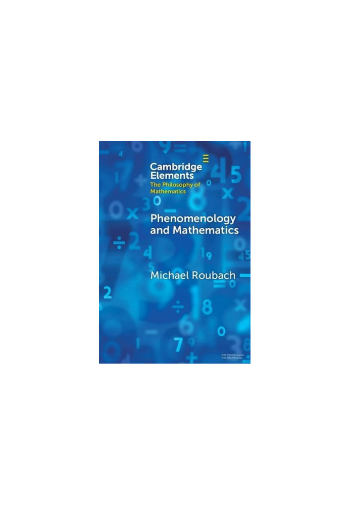 Phenomenology and Mathematics (Elements in the Philosophy of Mathematics)