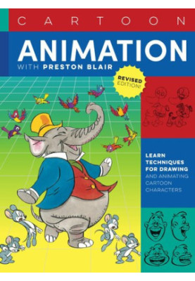 Cartoon Animation with Preston Blair, Revised Edition!