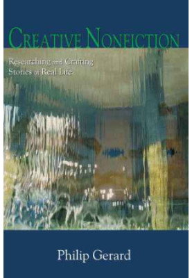 Creative nonfiction: researching and crafting stories of real life