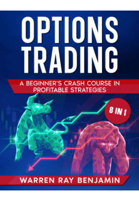 Options Trading: A Beginner's Crash Course in Profitable Strategies