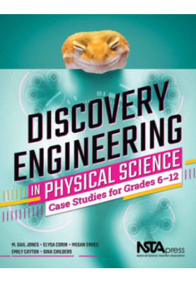 Discovery engineering in physical science : case studies for grades 6-12