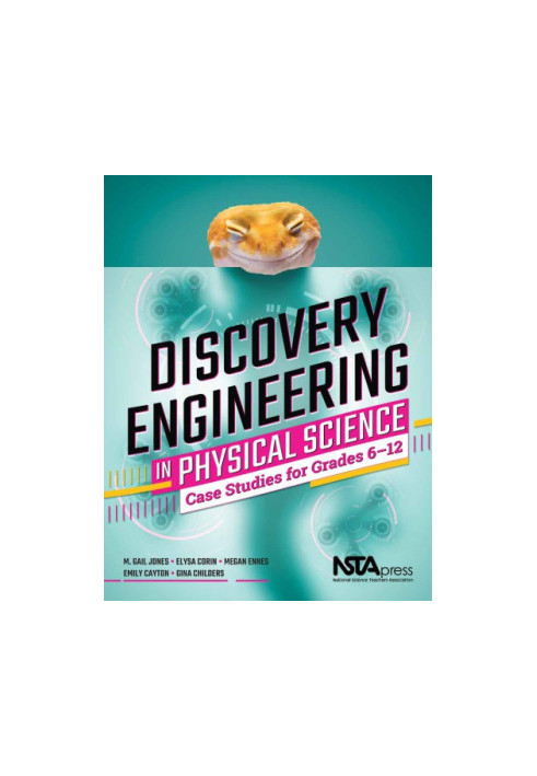 Discovery engineering in physical science : case studies for grades 6-12