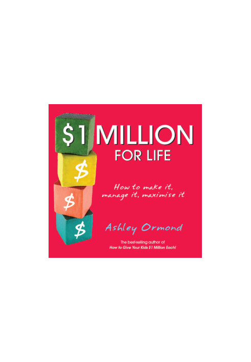 1 Million for Life : How to Make It, Manage It, Maximise It