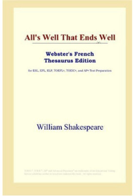All's Well That Ends Well (Webster's French Thesaurus Edition)