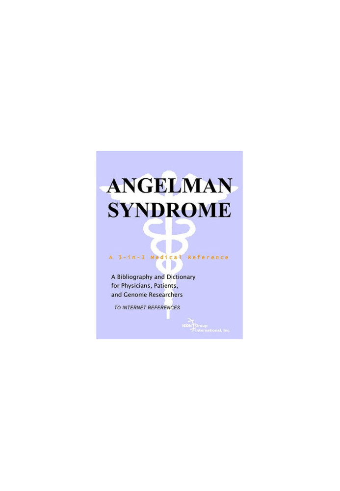 Angelman Syndrome - A Bibliography and Dictionary for Physicians, Patients, and Genome Researchers