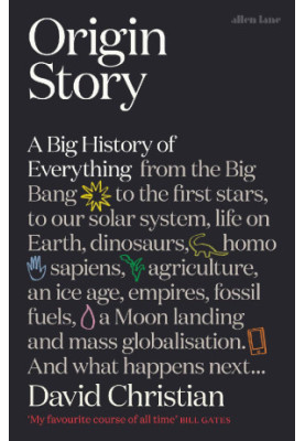 Origin Story: A Big History of Everything