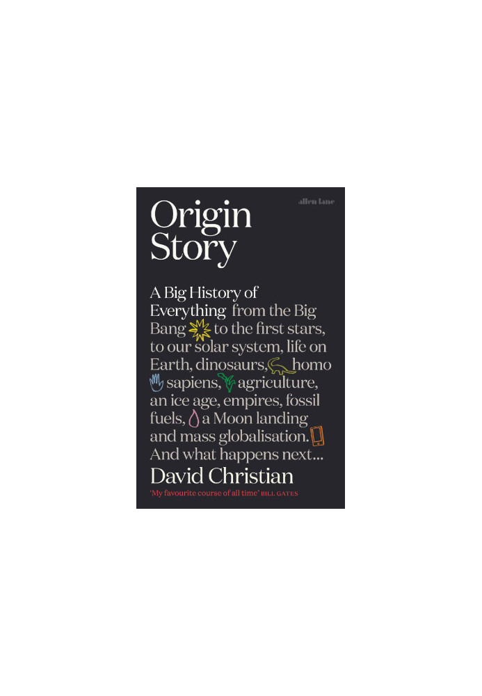 Origin Story: A Big History of Everything