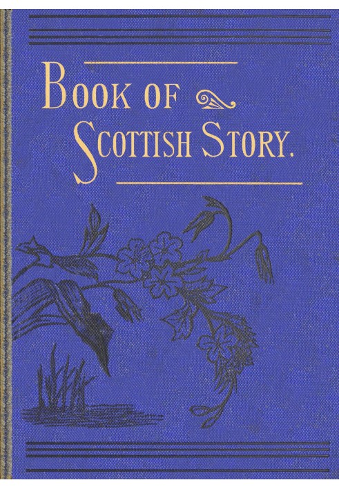 Книга шотландських історій: $b історична, гумористична, легендарна та образна, вибрана з творів відомих шотландських авторів