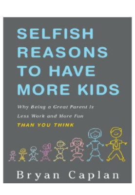 Selfish reasons to have more kids: why being a great parent is less work and more fun than you think