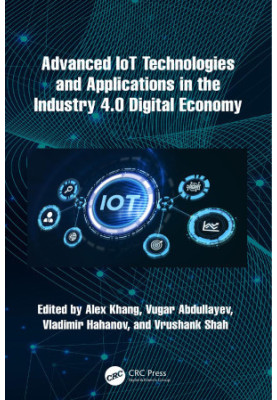 Advanced IoT Technologies and Applications in the Industry 4.0 Digital Economy