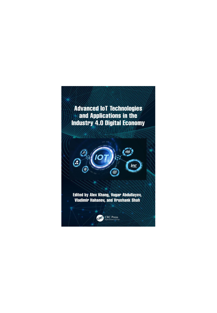 Advanced IoT Technologies and Applications in the Industry 4.0 Digital Economy
