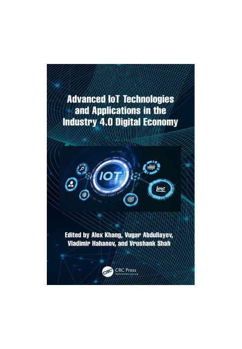 Advanced IoT Technologies and Applications in the Industry 4.0 Digital Economy