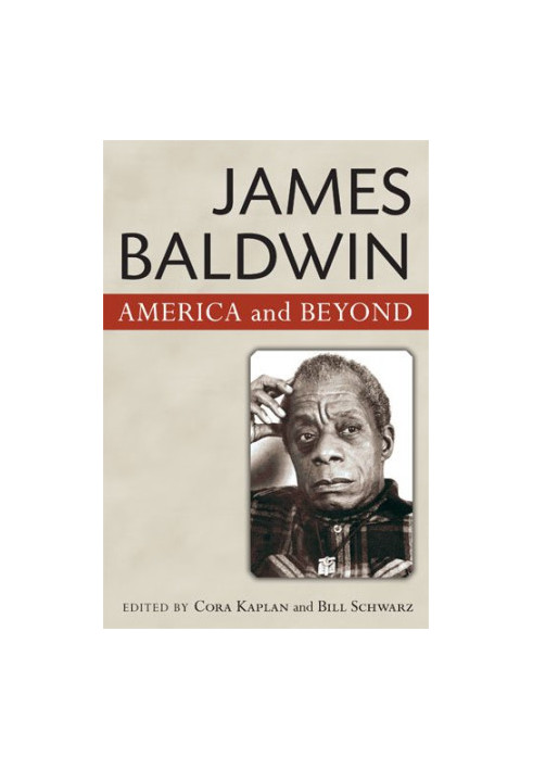 James Baldwin: America and Beyond