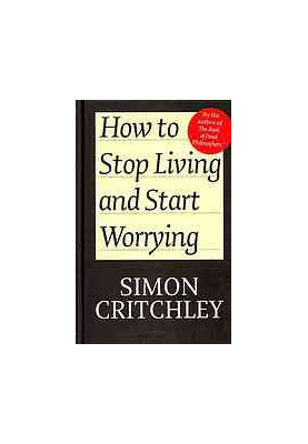 How to Stop Living and Start Worrying: Conversations with Carl Cederström