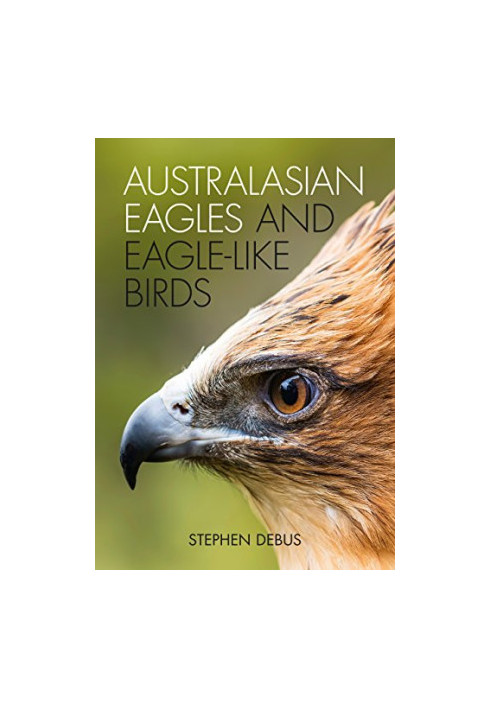 Australasian Eagles and Eagle-like Birds