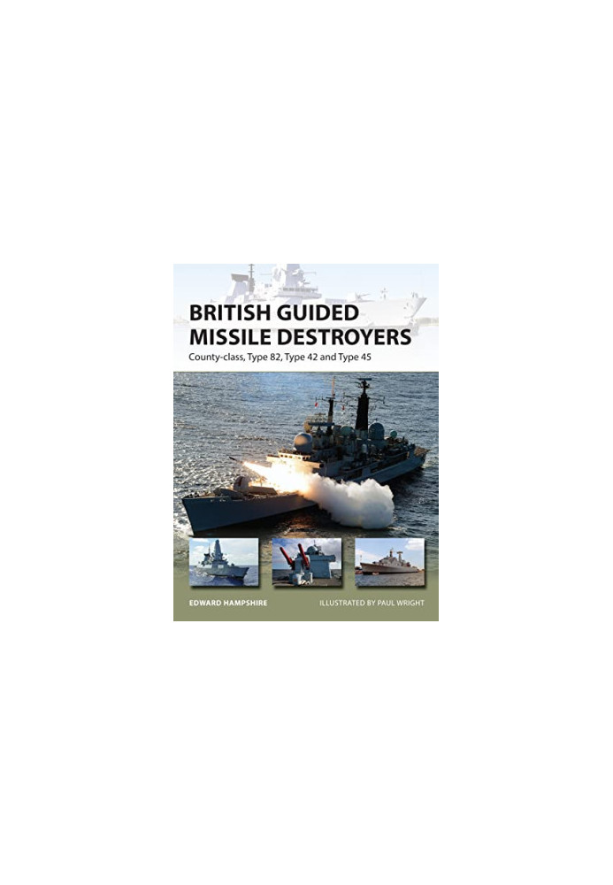 British Guided Missile Destroyers: County-class, Type 82, Type 42 and Type 45
