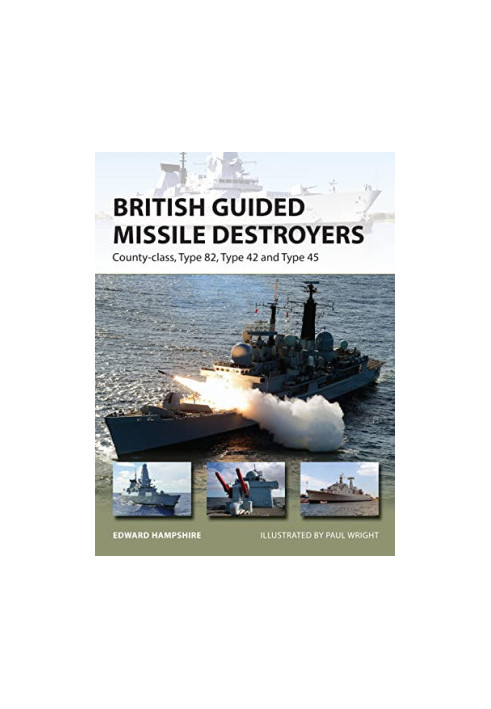 British Guided Missile Destroyers: County-class, Type 82, Type 42 and Type 45