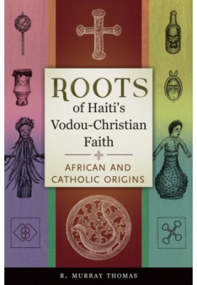 Roots of Haiti's Vodou-Christian Faith: African and Catholic Origins