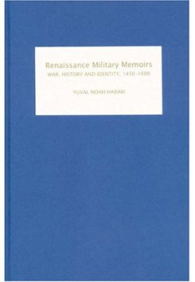 Renaissance Military Memoirs: War, History and Identity, 1450-1600 (Warfare in History)