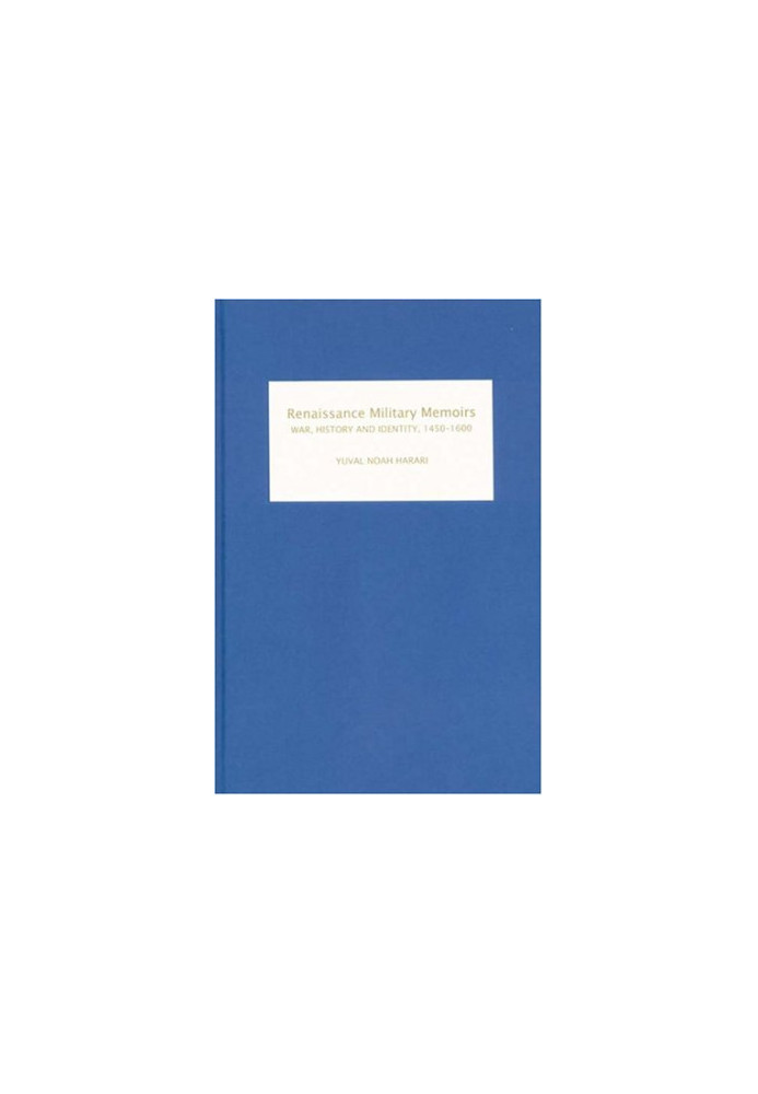 Renaissance Military Memoirs: War, History and Identity, 1450-1600 (Warfare in History)