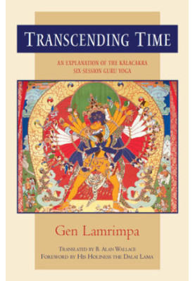 Transcending Time: An Explanation of the Kalachakra Six-Session Guru Yoga