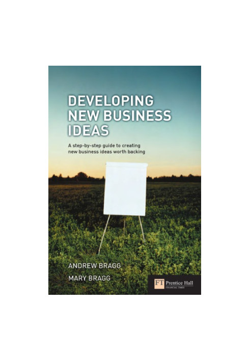 Developing new business ideas: a step-by-step guide to creating new business ideas worth backing